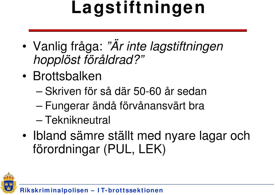 Brottsbalken Skriven för så där 50-60 år sedan Fungerar