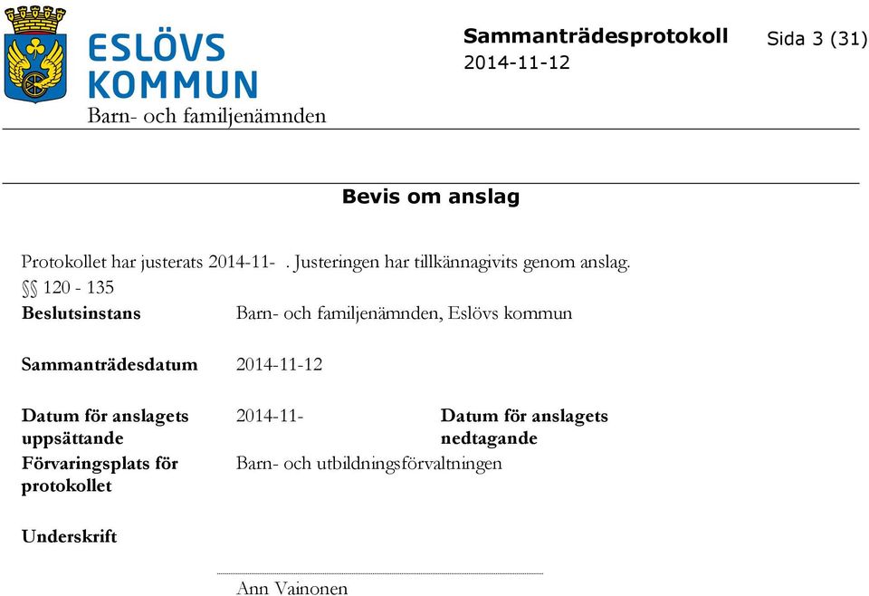 120-135 sinstans, Eslövs kommun Sammanträdesdatum Datum för anslagets uppsättande