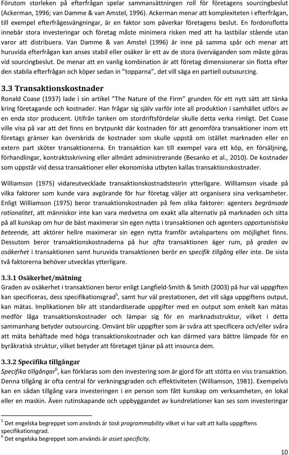 En fordonsflotta innebär stora investeringar och företag måste minimera risken med att ha lastbilar stående utan varor att distribuera.