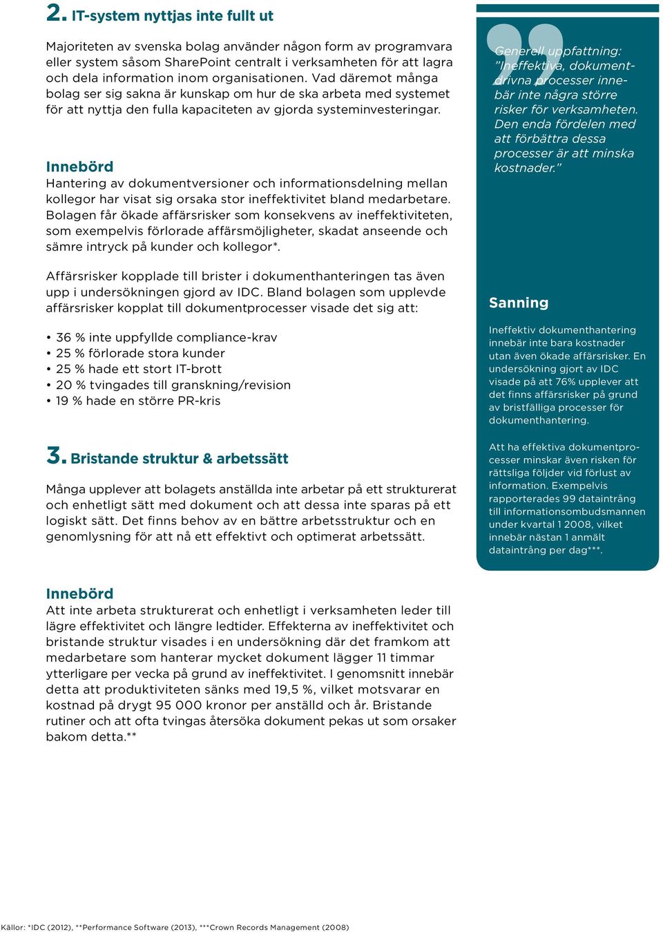 Innebörd Hantering av dokumentversioner och informationsdelning mellan kollegor har visat sig orsaka stor ineffektivitet bland medarbetare.