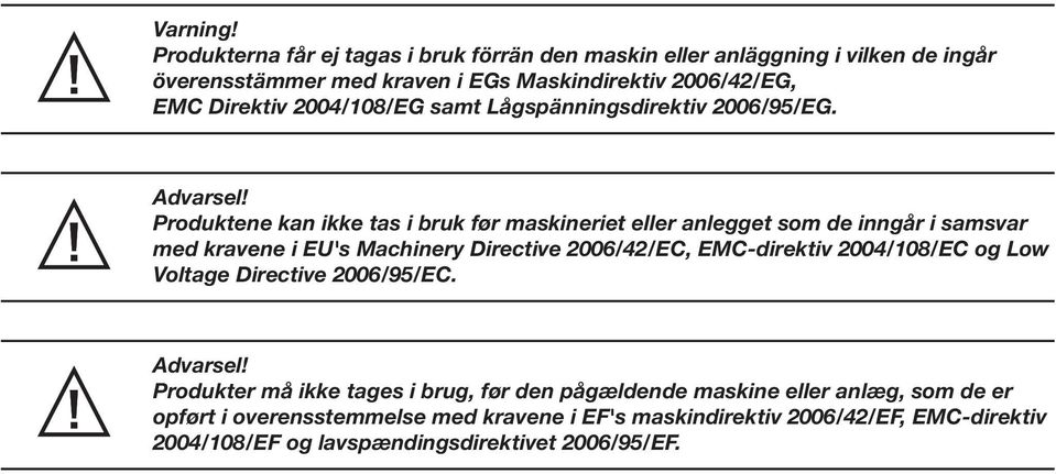 2004/108/EG samt Lågspänningsdirektiv 2006/95/EG. Advarsel!