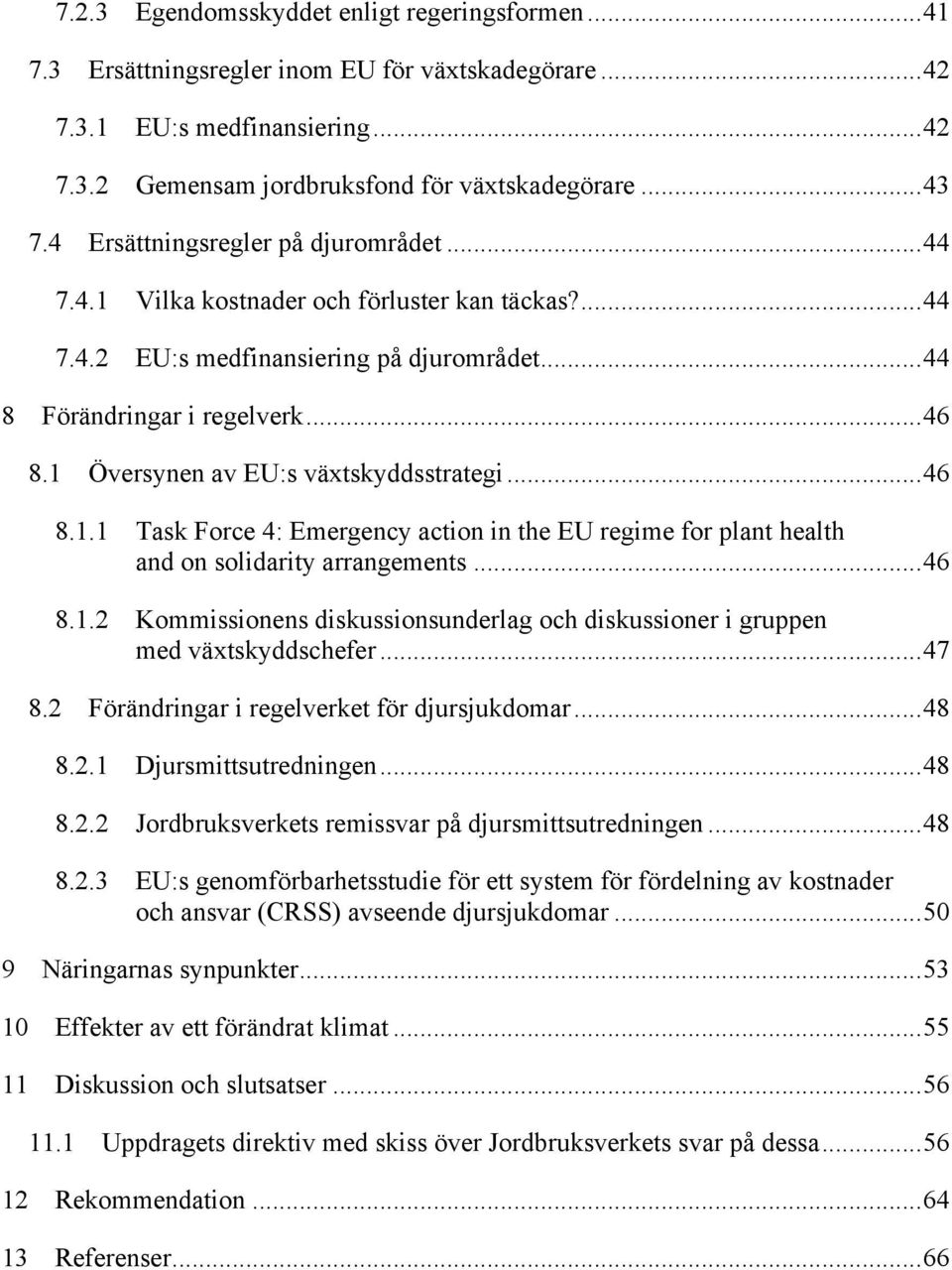 ..46! 8.1.1! Task Force 4: Emergency action in the EU regime for plant health and on solidarity arrangements...46! 8.1.2!