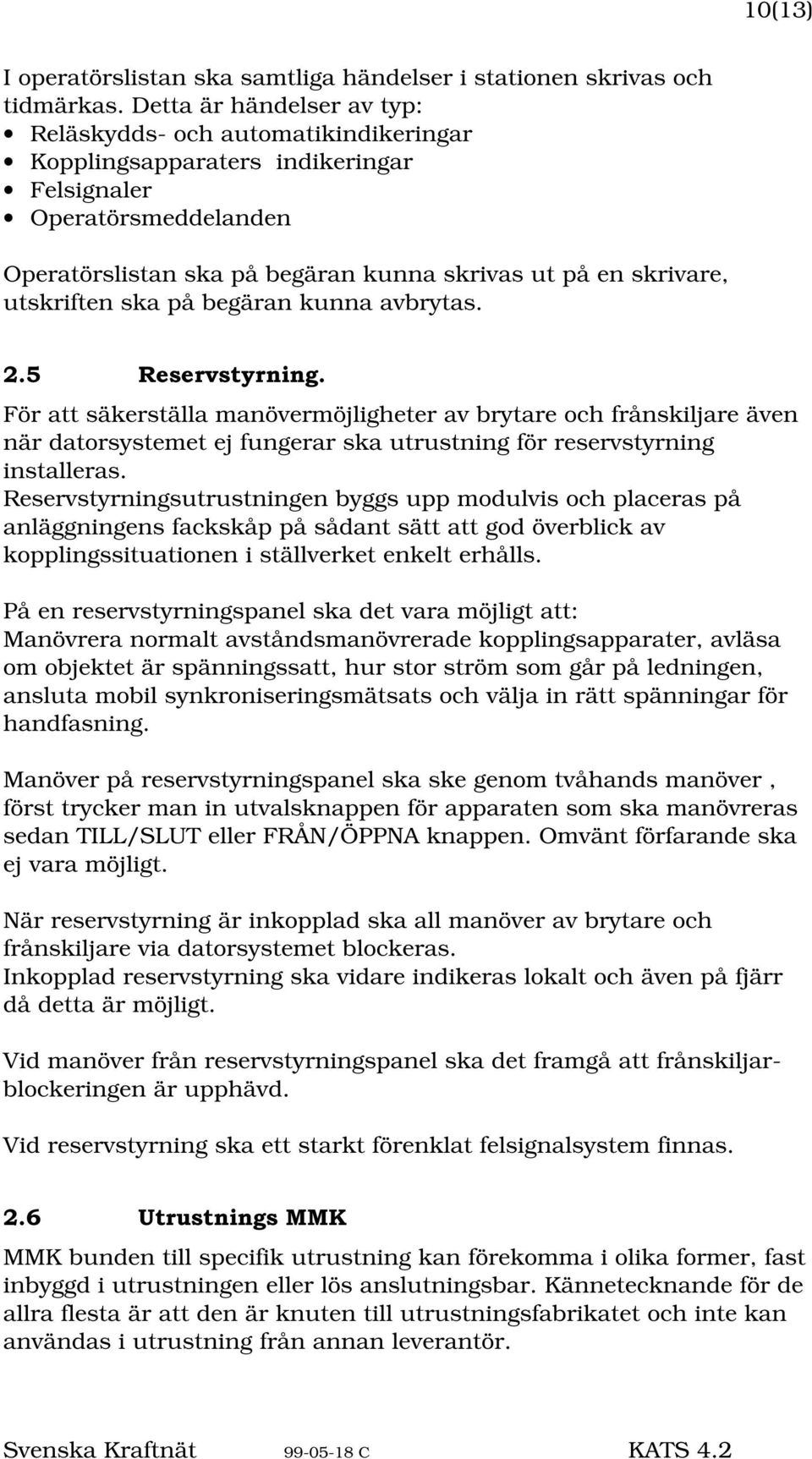 utskriften ska på begäran kunna avbrytas.