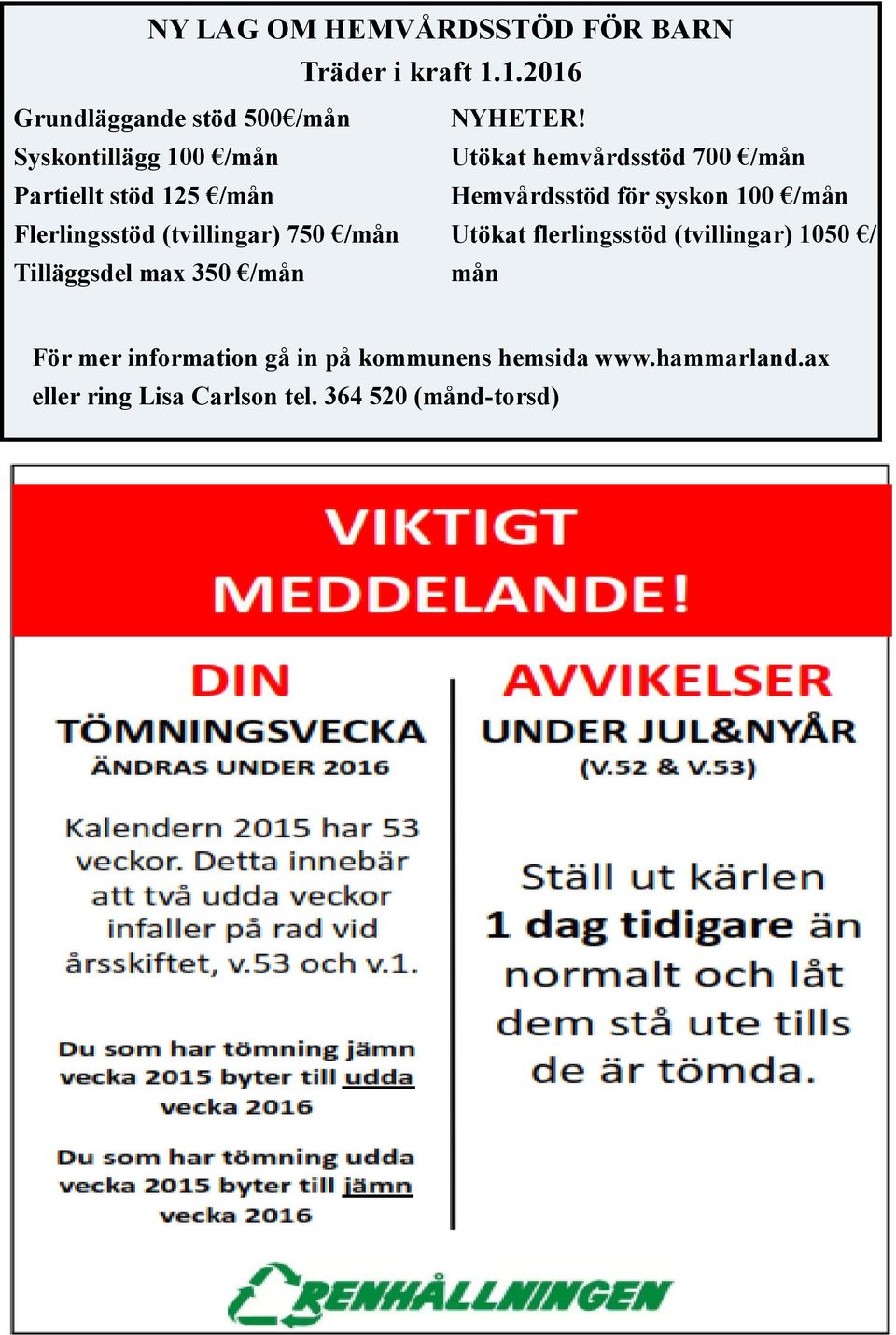 (tvillingar) 750 /mån Tilläggsdel max 350 /mån NYHETER!