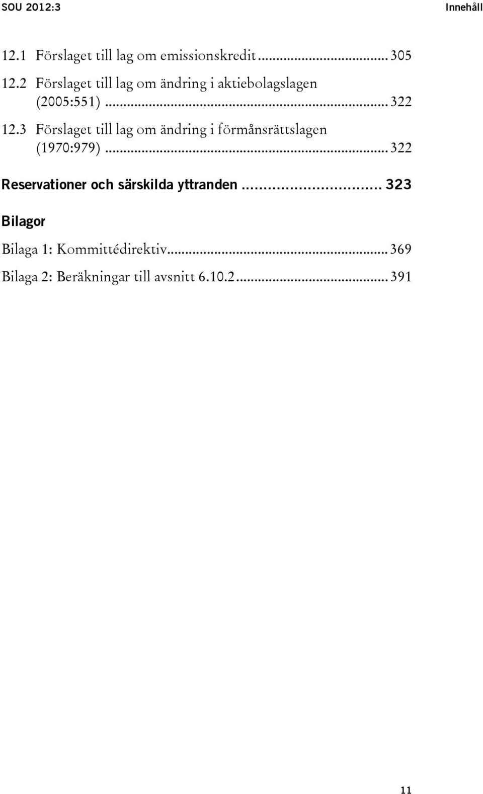 3 Förslaget till lag om ändring i förmånsrättslagen (1970:979).