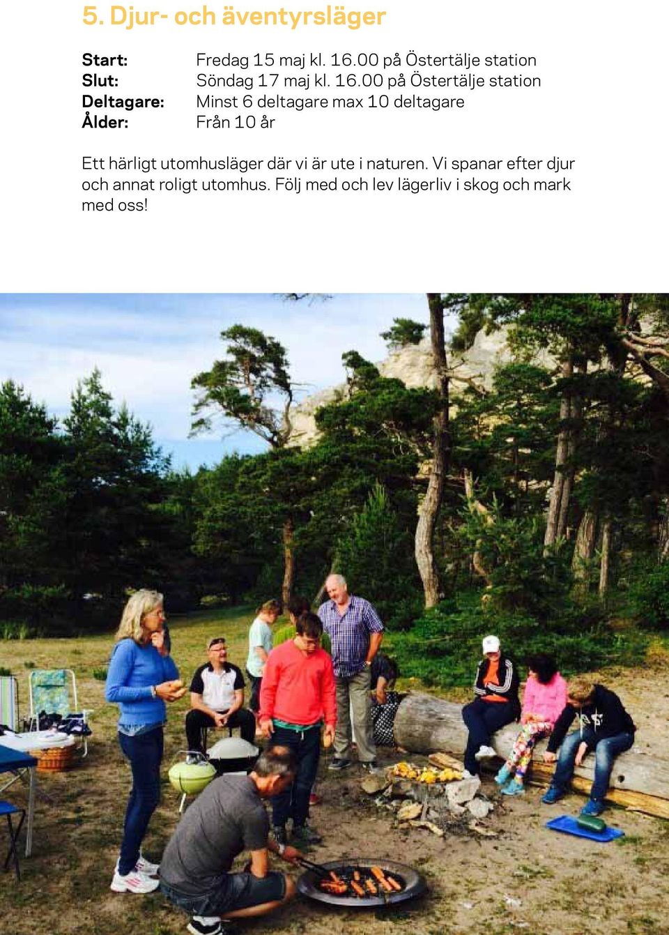 00 på Östertälje station Minst 6 deltagare max 10 deltagare Från 10 år Ett