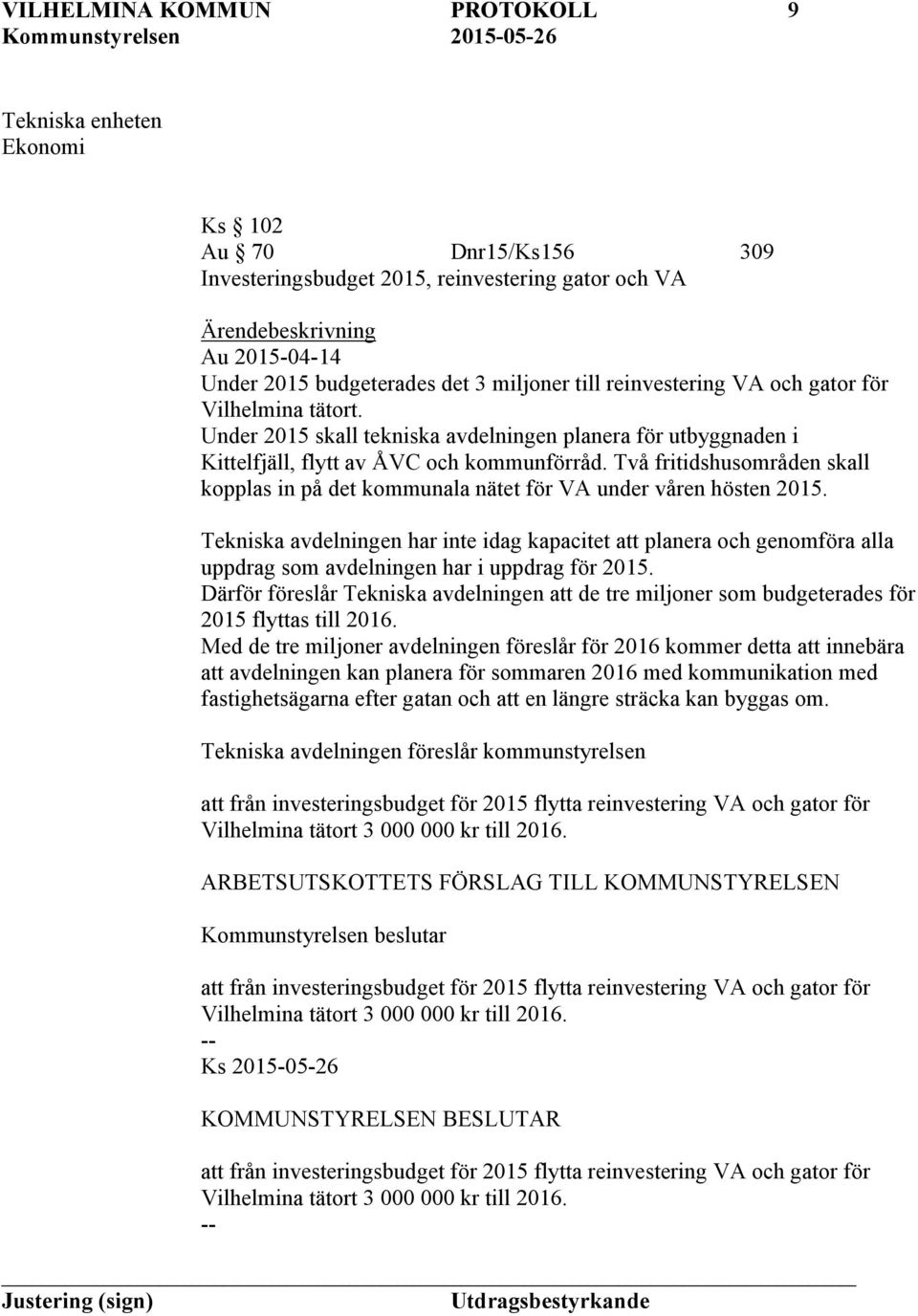 Två fritidshusområden skall kopplas in på det kommunala nätet för VA under våren hösten 2015.