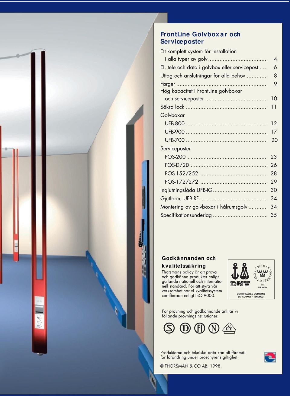 .. 28 POS-172/272... 29 Ingjutningslåda UFB-IG... 30 Gjutform, UFB-RF... 34 Montering av golvboxar i hålrumsgolv... 34 Specifikationsunderlag.