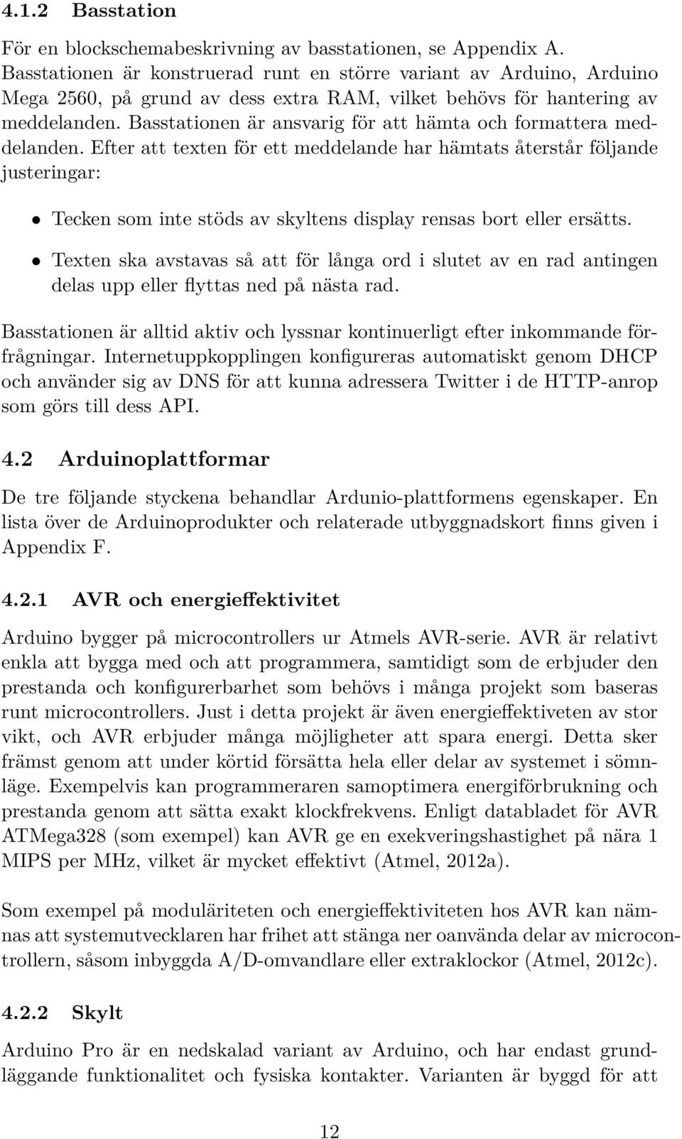 Basstationen är ansvarig för att hämta och formattera meddelanden.