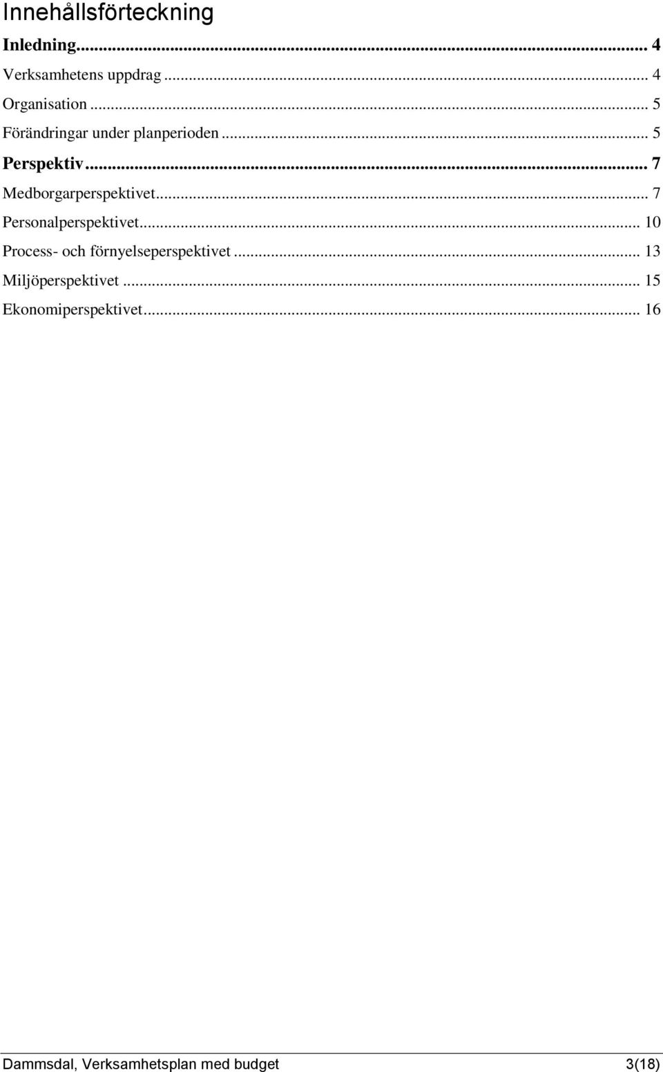 .. 7 Personalperspektivet... 10 Process- och förnyelseperspektivet.