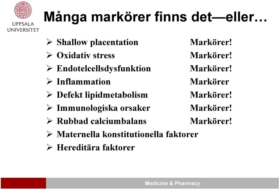 Inflammation Markörer Defekt lipidmetabolism Markörer!