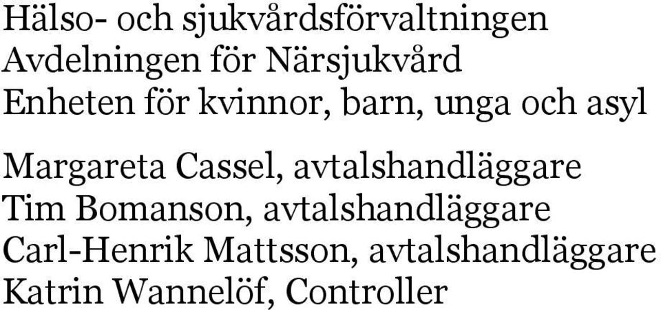 Margareta Cassel, avtalshandläggare Tim Bomanson,