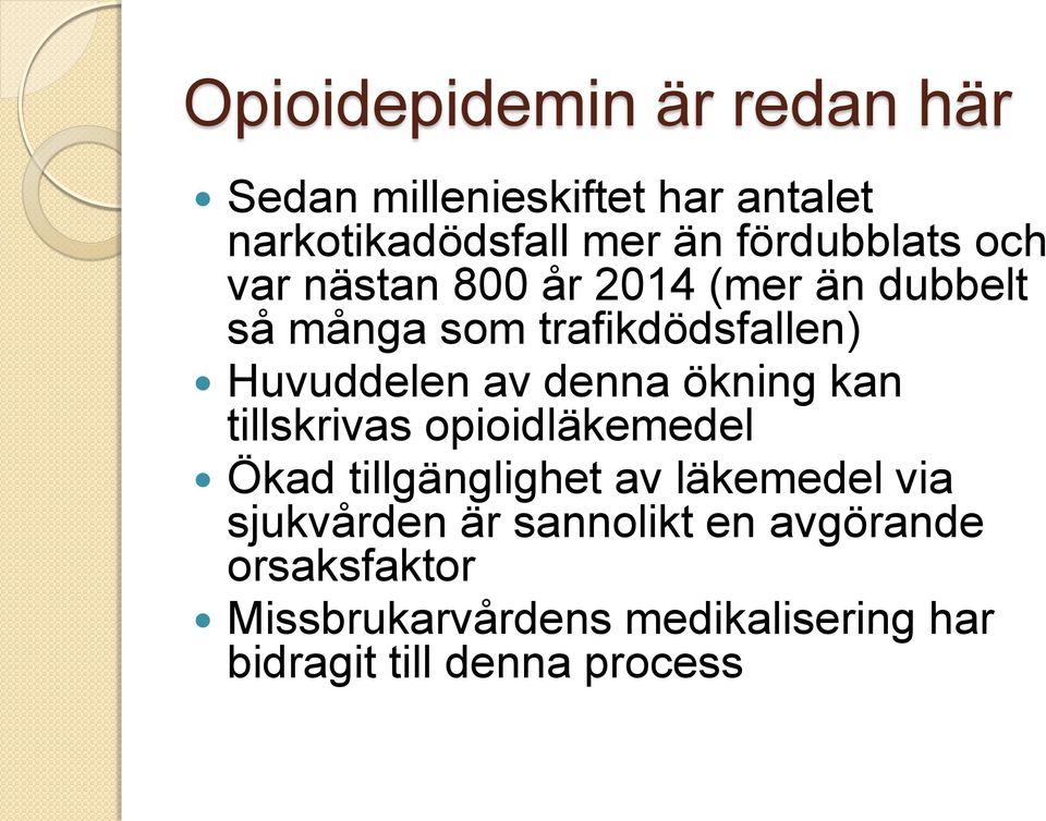 Huvuddelen av denna ökning kan tillskrivas opioidläkemedel Ökad tillgänglighet av läkemedel via