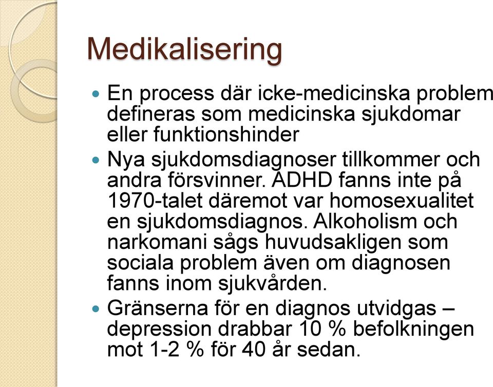 ADHD fanns inte på 1970-talet däremot var homosexualitet en sjukdomsdiagnos.