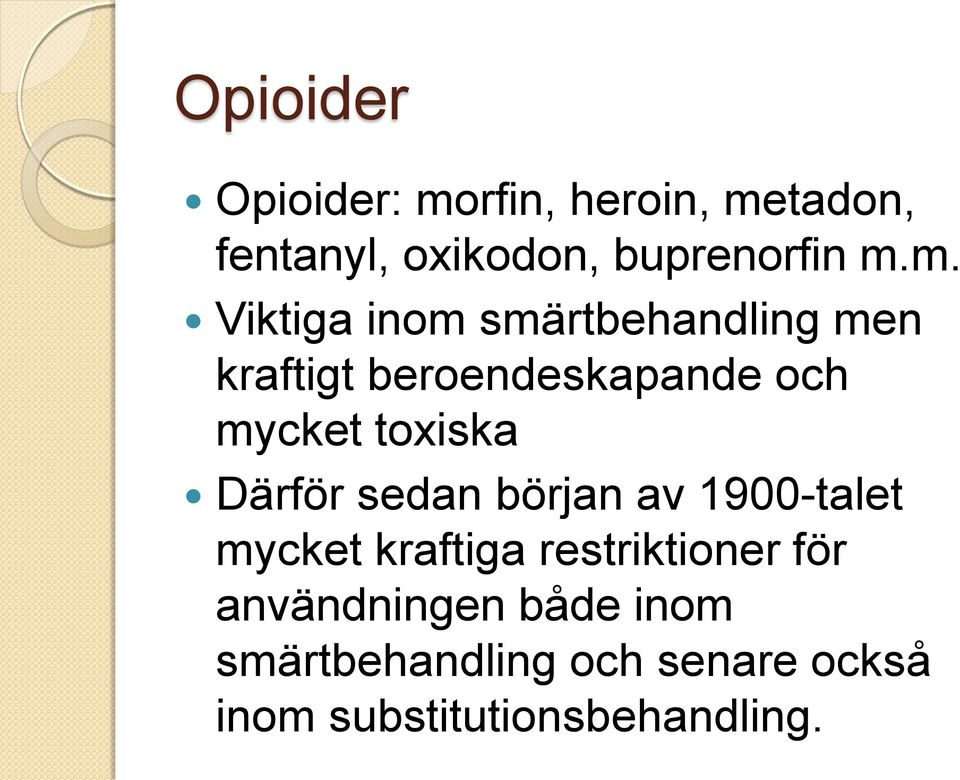 toxiska Därför sedan början av 1900-talet mycket kraftiga restriktioner för