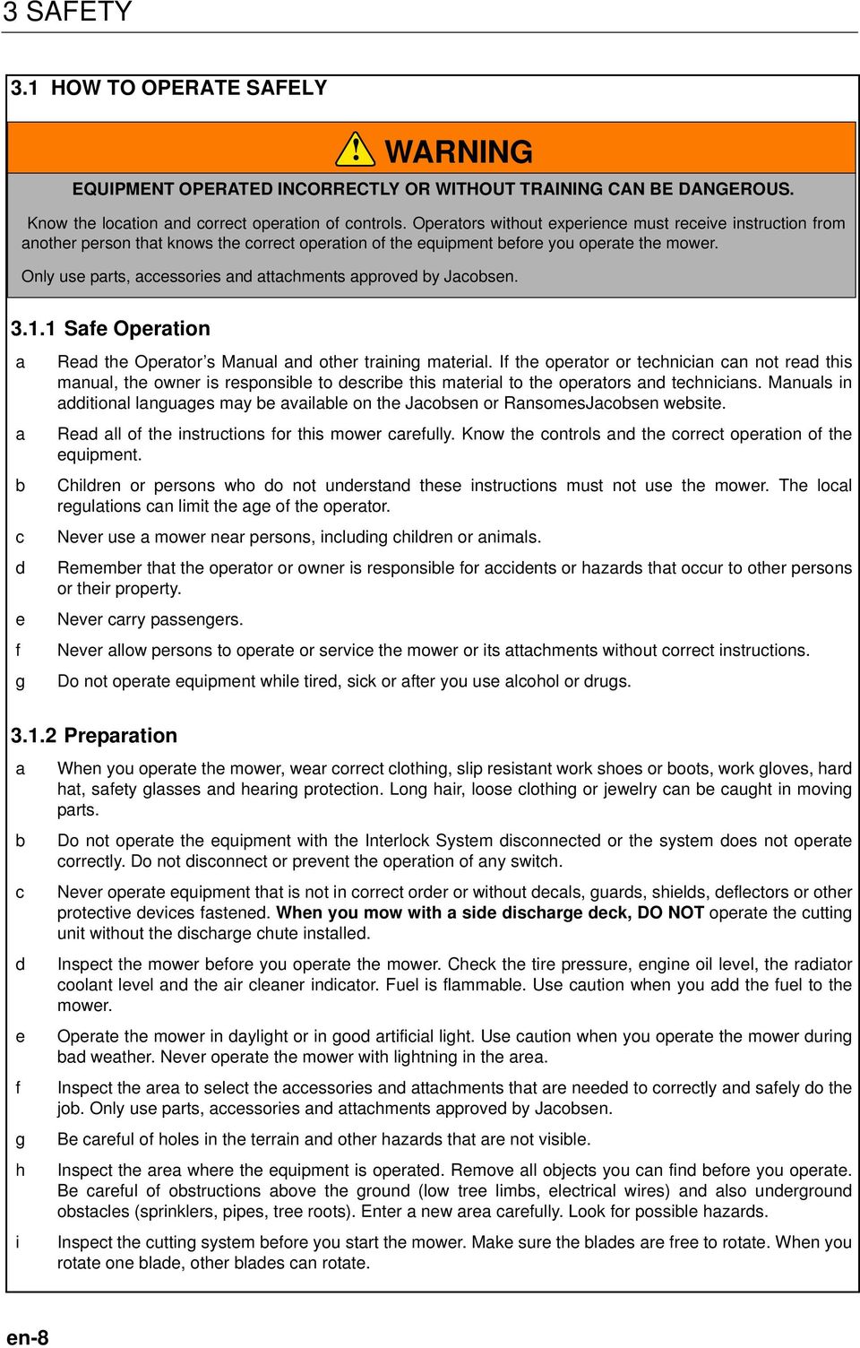 Only use parts, accessories and attachments approved by Jacobsen.! 3.1.1 Safe Operation a a b c d e f g Read the Operator s Manual and other training material.