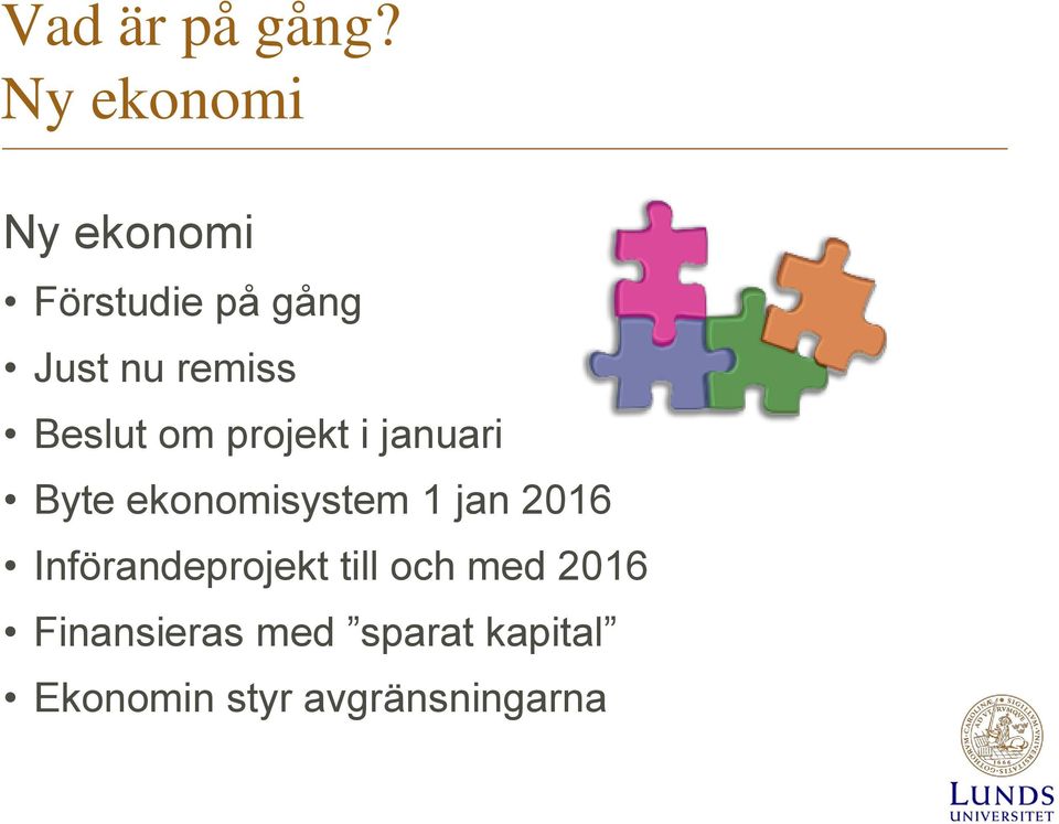 Beslut om projekt i januari Byte ekonomisystem 1 jan