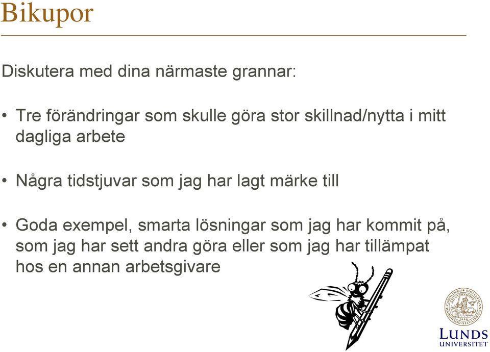 har lagt märke till Goda exempel, smarta lösningar som jag har kommit på,