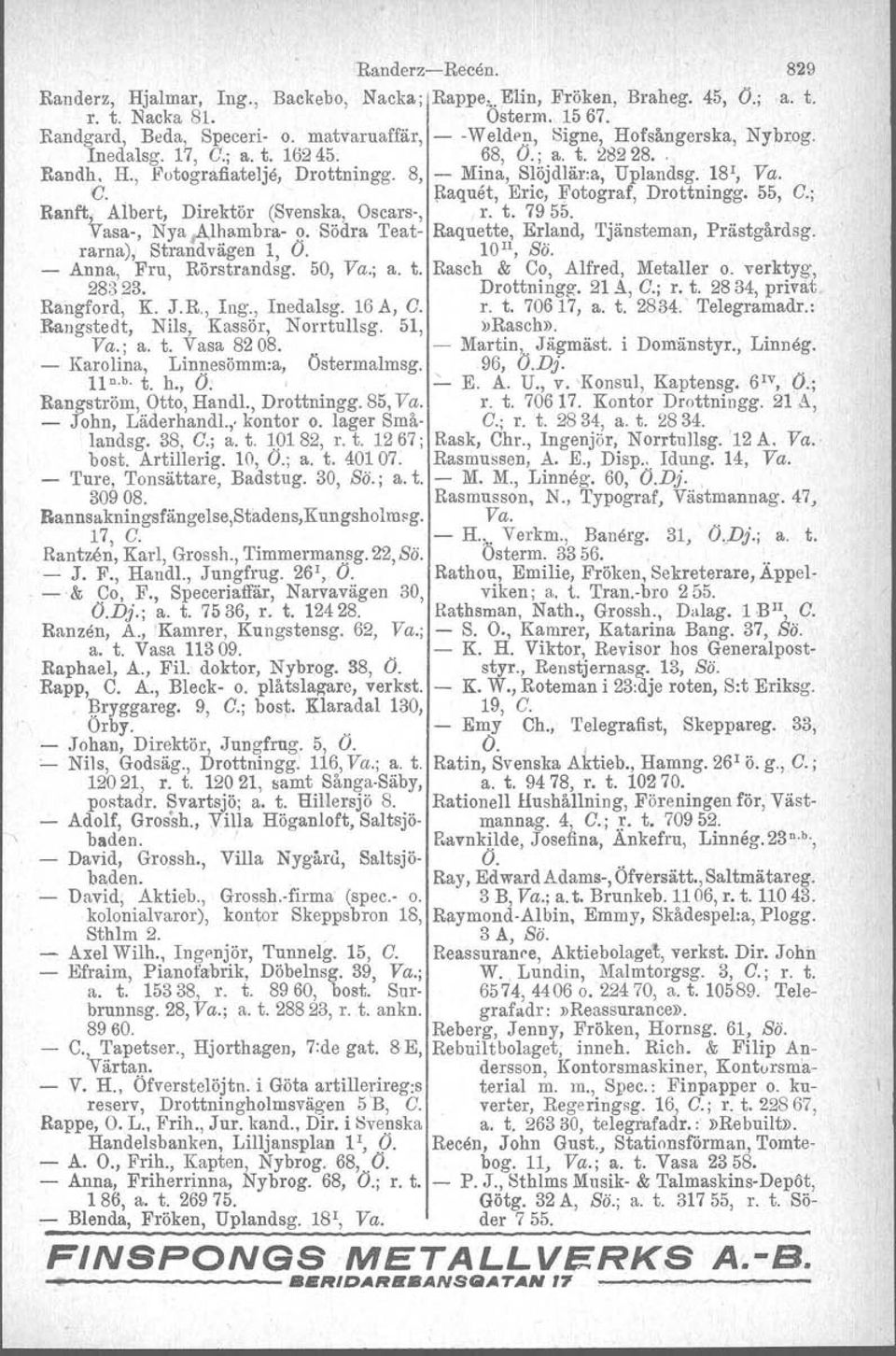 55, C.; Ranft, Albert, Direktör (Svenska, Oscars-, r. t. 7955. Vasa-, Nya ~lhambra- \1. Södra Teat- Raquette, Erland, Tjänsteman, Prästgårdsg. rama), Strandvägen 1, O. lon, Sö.