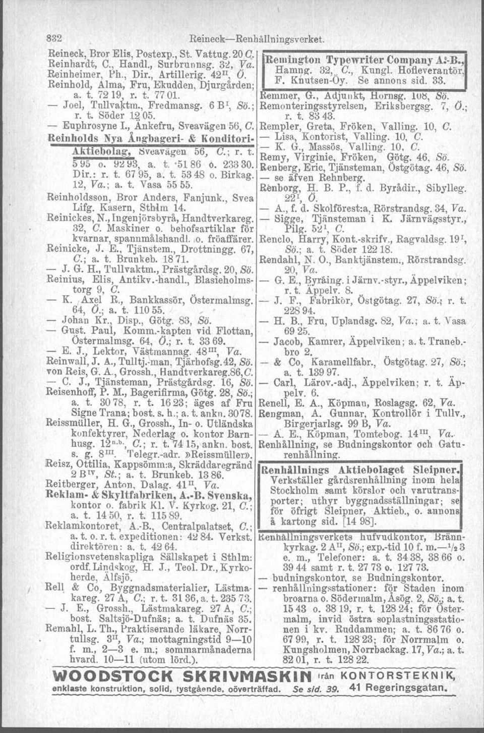 llj~, Sö. Joel, Tullvaktm., Frcdmansg. 6 BI, Sö.; Remonteringsstyrelsen, Eriksbergsg. 7, O. r. t. Söder 1~ 05. r. t. 8i) 43. Euphrosyne I., Ankefru, Sveavägen 56, C. Rempler, Greta, Fröken, Valling.