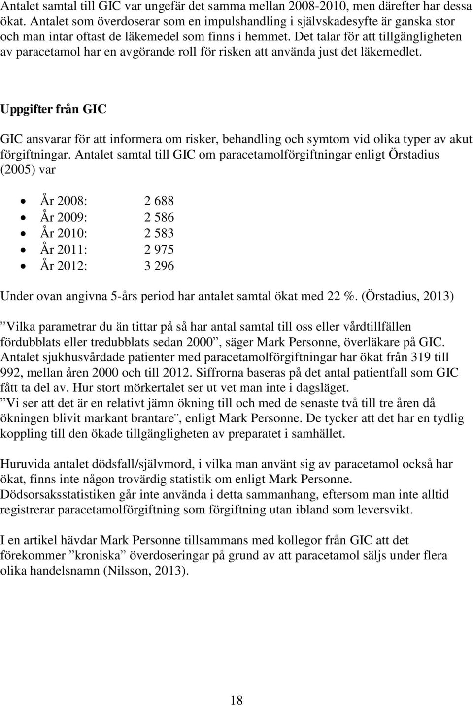 Det talar för att tillgängligheten av paracetamol har en avgörande roll för risken att använda just det läkemedlet.