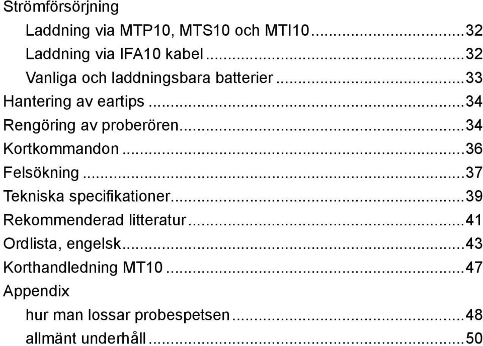 ..34 Kortkommandon...36 Felsökning...37 Tekniska specifikationer...39 Rekommenderad litteratur.