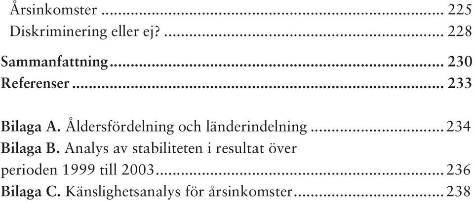 Åldersfördelning och länderindelning... 234 Bilaga B.