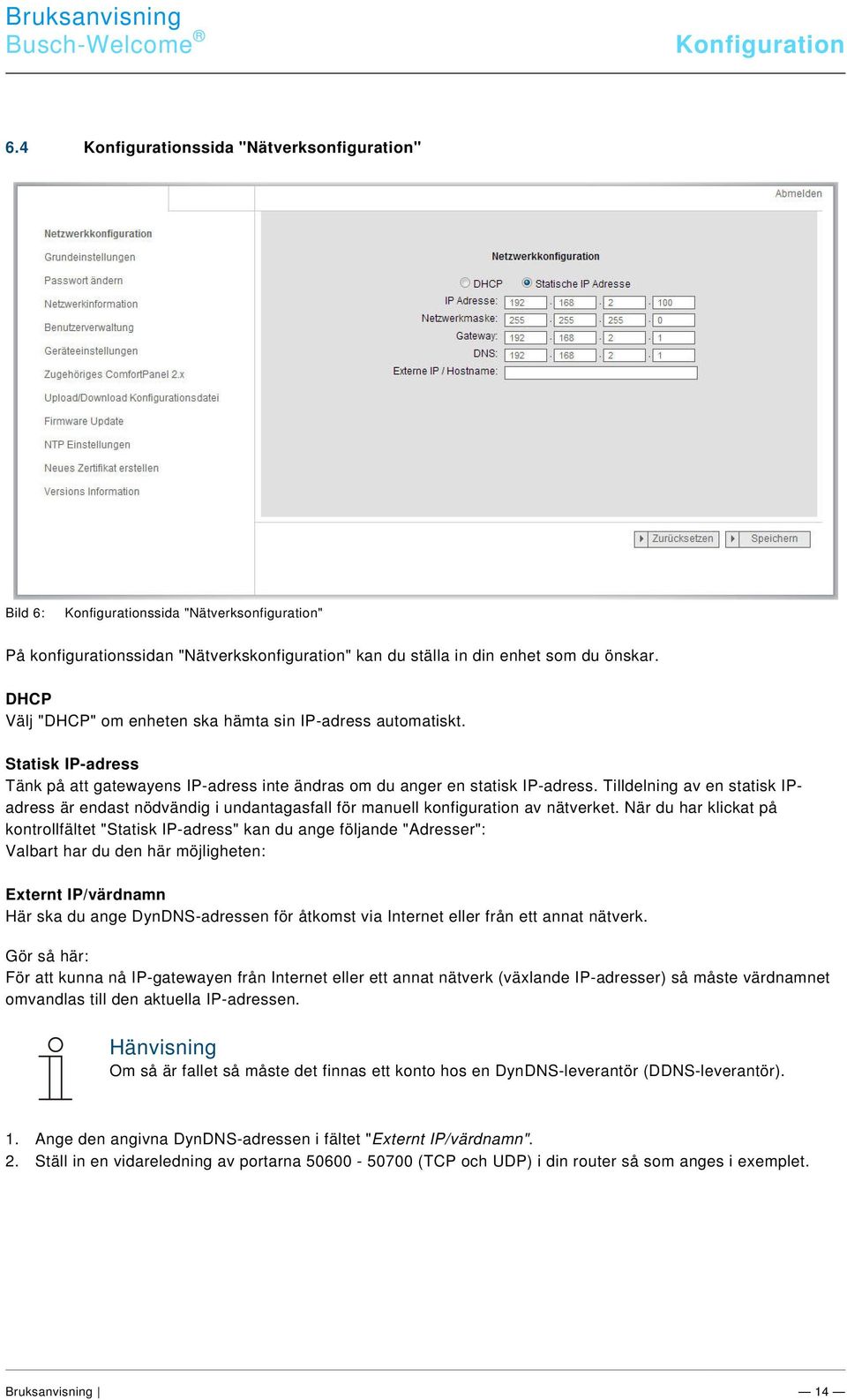 /#Neustruktur#/Online-Dokumentation (+KNX)/Überschriften (--> Für alle Dokumente <--)/2. Ebene/G - L/Konfigurationsseite Netzwerkkonfiguration" @ 34\mod_1362494753800_162131.