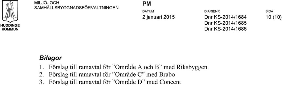 Förslag till ramavtal för Område A och B med Riksbyggen 2.