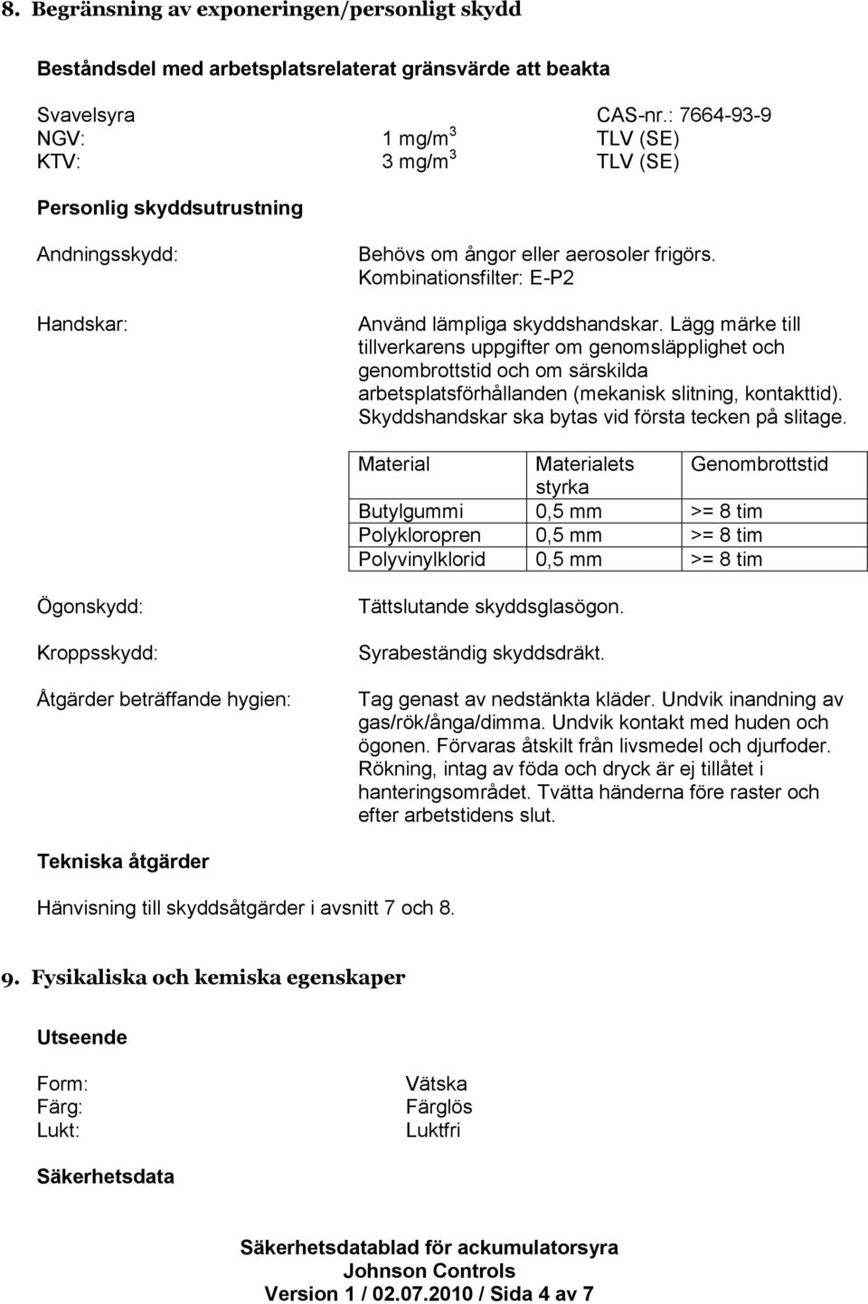 Kombinationsfilter: E-P2 Använd lämpliga skyddshandskar.