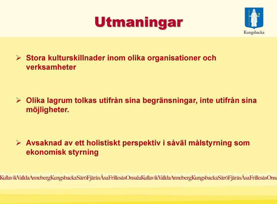 utifrån sina begränsningar, inte utifrån sina möjligheter.