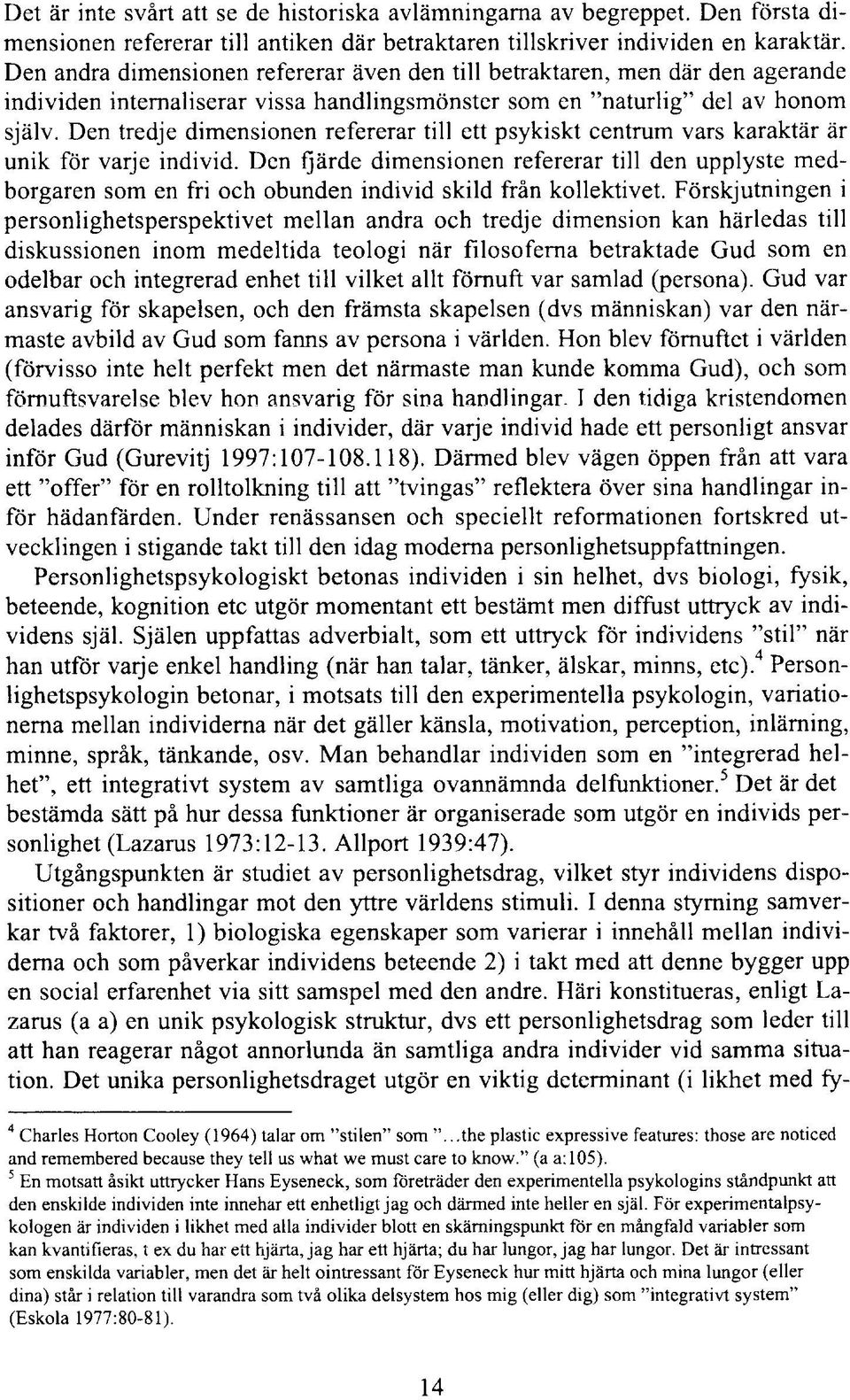 Den tredje dimensionen refererar till ett psykiskt centrum vars karaktär är unik för varje individ.