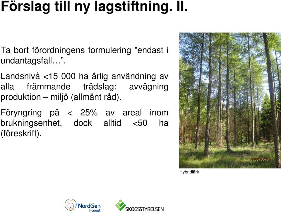 Landsnivå <15 000 ha årlig användning av alla främmande trädslag: