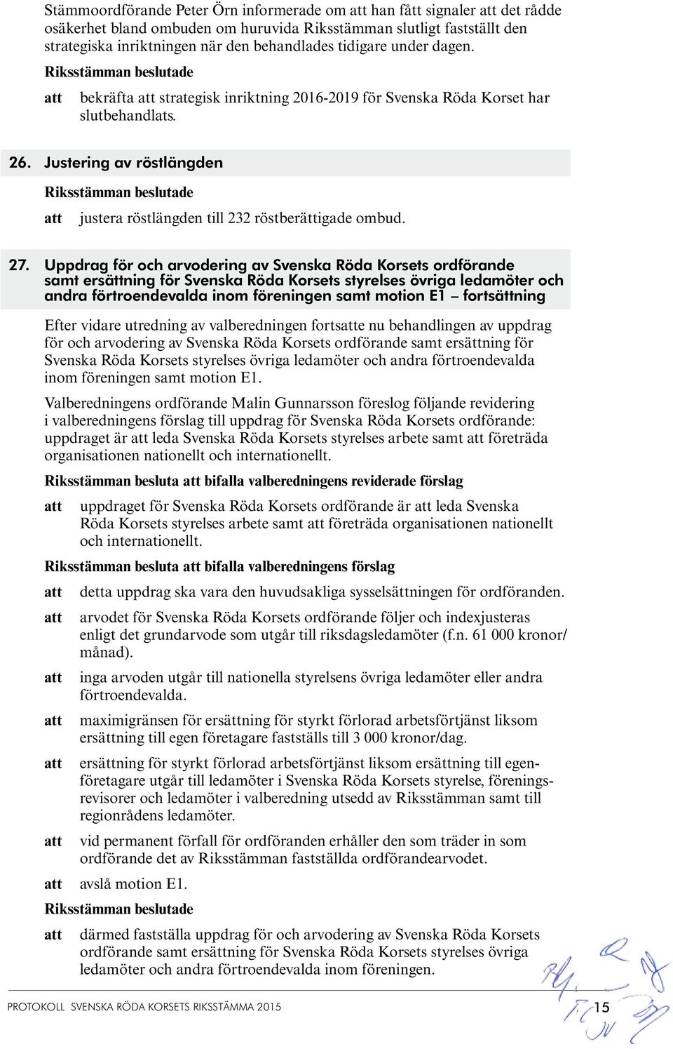 Uppdrag för och arvodering av Svenska Röda Korsets ordförande samt ersättning för Svenska Röda Korsets styrelses övriga ledamöter och andra förtroendevalda inom föreningen samt motion E1 fortsättning