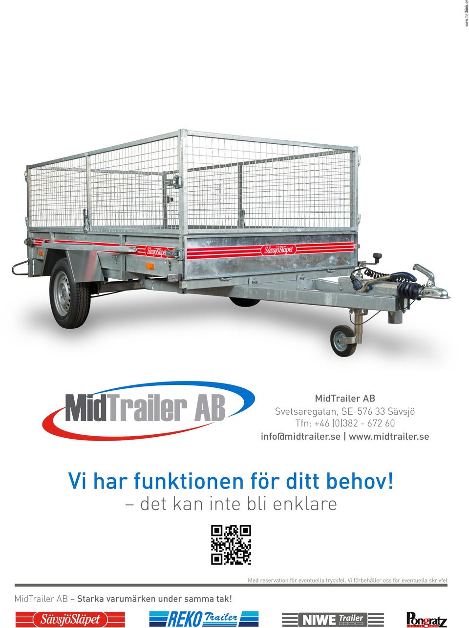 info@midtrailer.se www.midtrailer.se Vi har funktionen för ditt behov!