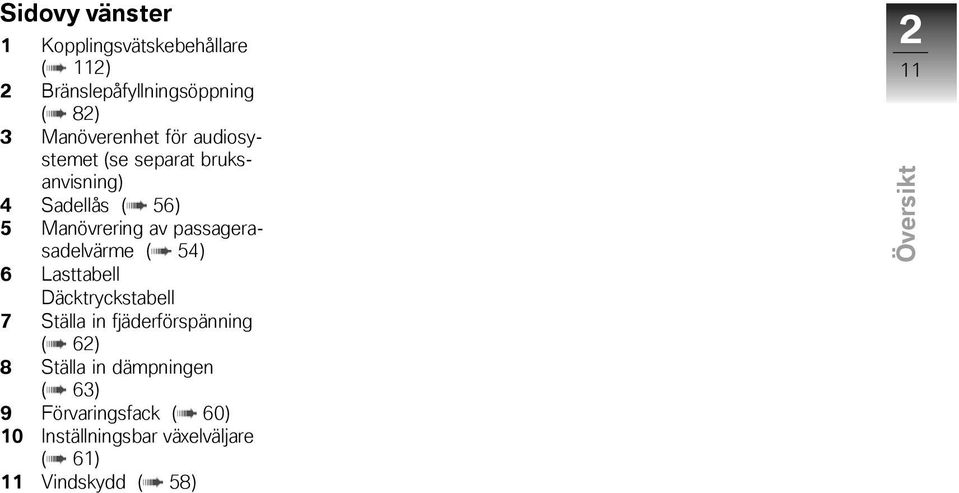 passagerasadelvärme ( 54) 6 Lasttabell Däcktryckstabell 7 Ställa in fjäderförspänning ( 62) 8