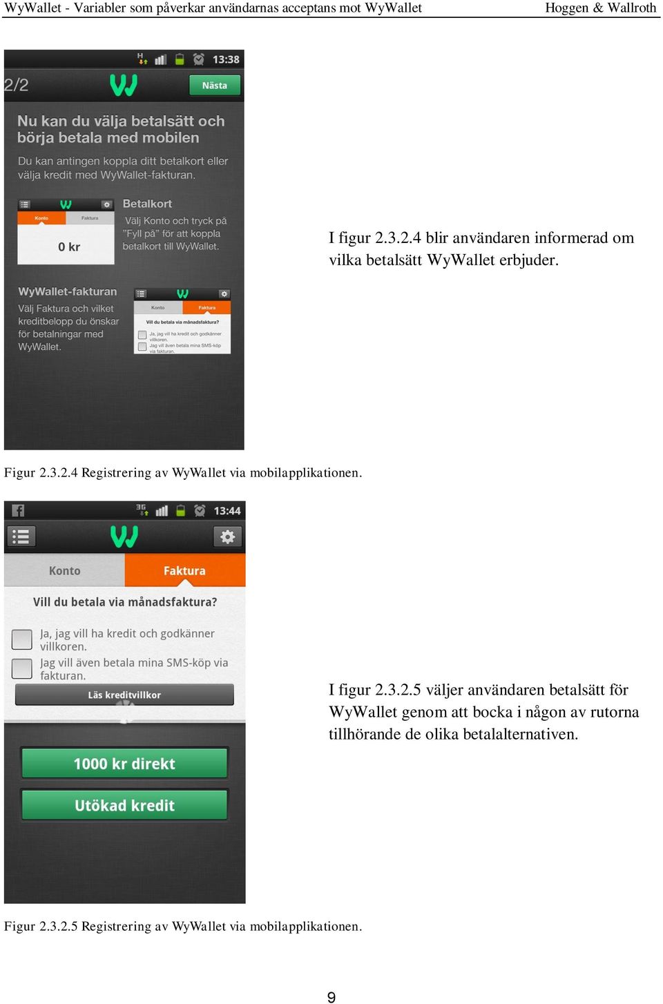 3.2.4 Registrering av WyWallet via mobilapplikationen. I figur 2.3.2.5 väljer