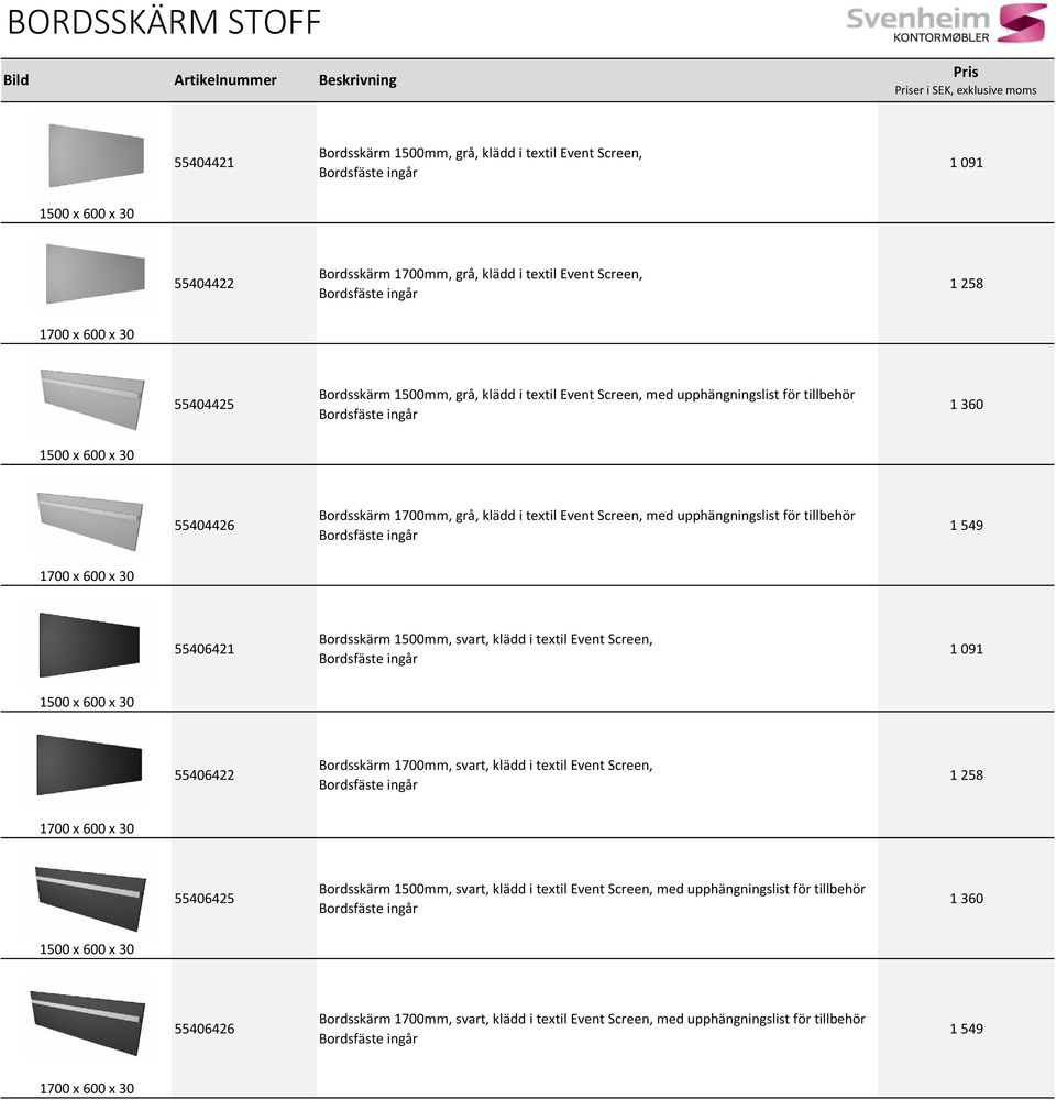 klädd i textil Event Screen, med upphängningslist för tillbehör 1 549 1700 x 600 x 30 55406421 Bordsskärm 1500mm, svart, klädd i textil Event Screen, 1 091 1500 x 600 x 30 55406422 Bordsskärm 1700mm,
