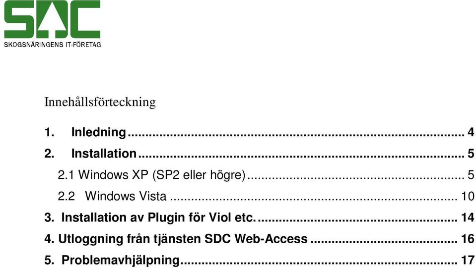 Installation av Plugin för Viol etc... 14 4.