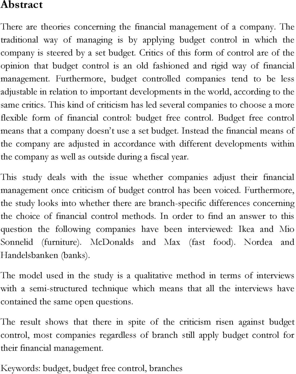 Furthermore, budget controlled companies tend to be less adjustable in relation to important developments in the world, according to the same critics.