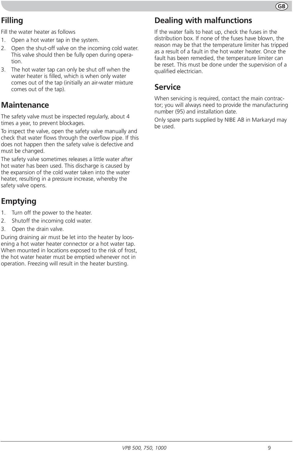 Maintenance The safety valve must be inspected regularly, about 4 times a year, to prevent blockages.