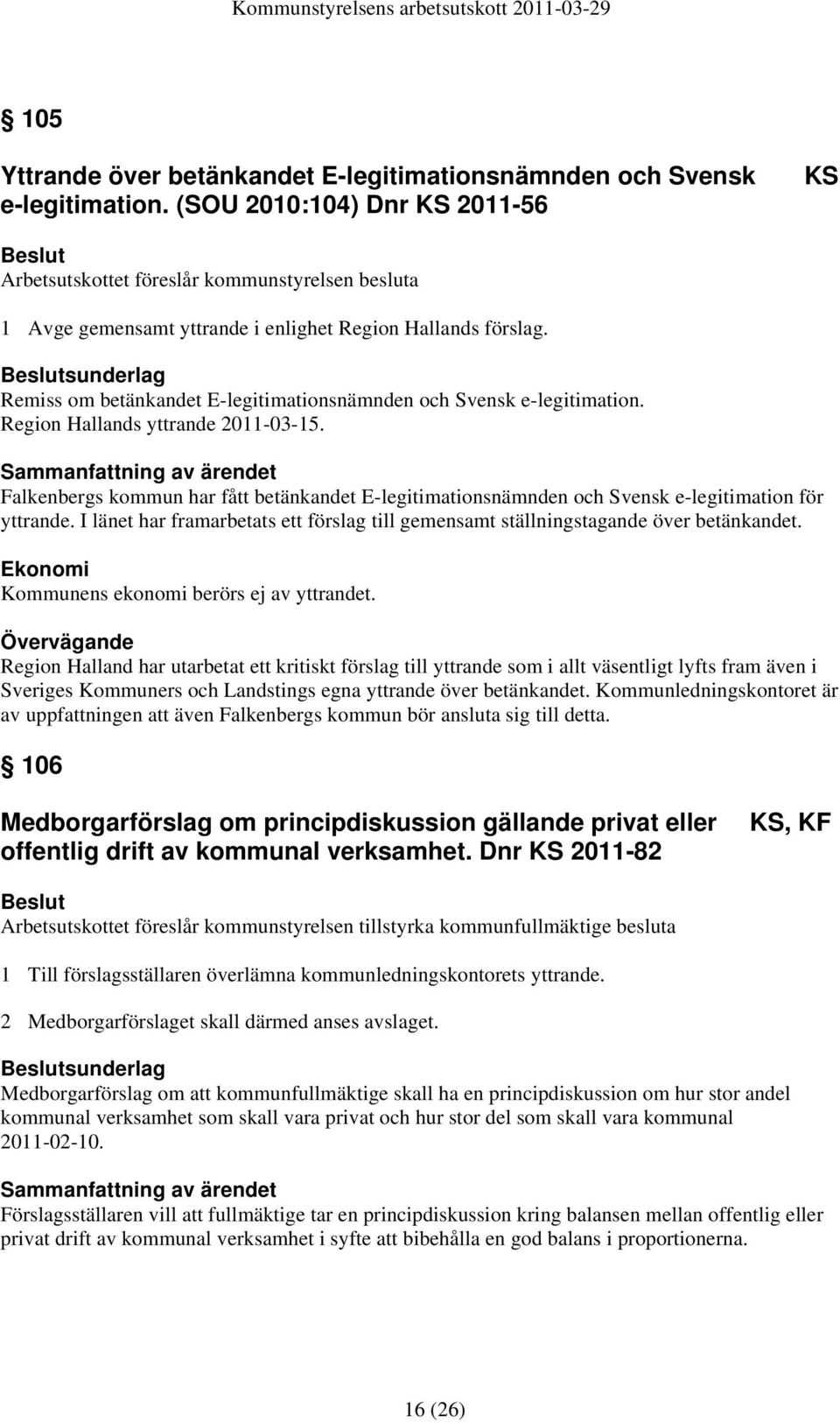 sunderlag Remiss om betänkandet E-legitimationsnämnden och Svensk e-legitimation. Region Hallands yttrande 2011-03-15.