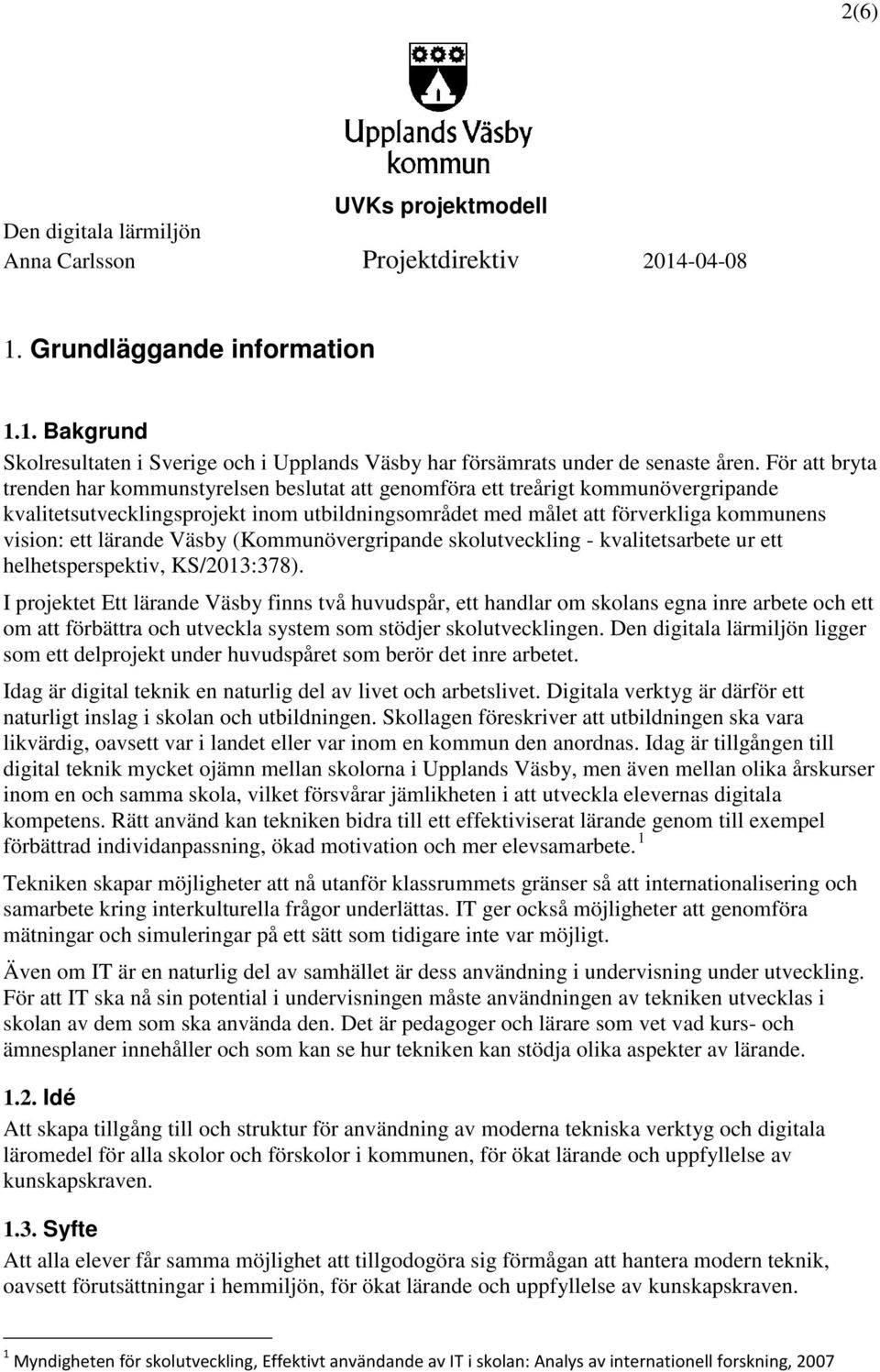 lärande Väsby (Kommunövergripande skolutveckling - kvalitetsarbete ur ett helhetsperspektiv, KS/2013:378).