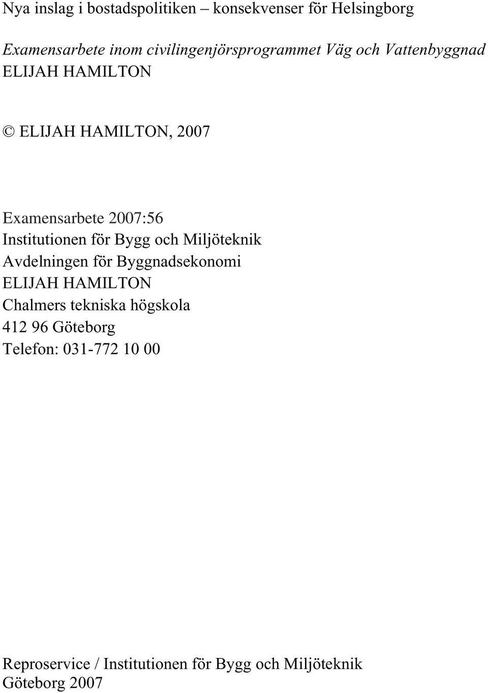 för Bygg och Miljöteknik Avdelningen för Byggnadsekonomi ELIJAH HAMILTON Chalmers tekniska högskola 412