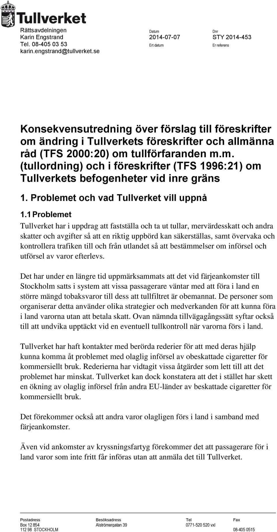 Problemet och vad Tullverket vill uppnå 1.