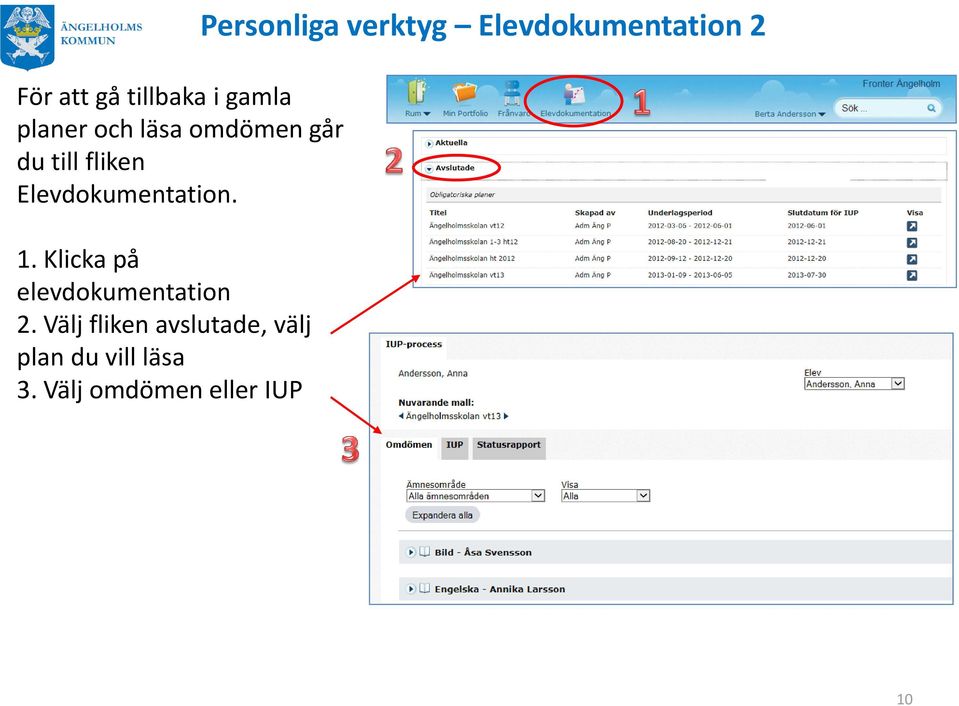 Elevdokumentation. 1. Klicka på elevdokumentation 2.