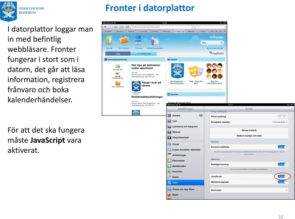 Fronter fungerar i stort som i datorn, det går att läsa