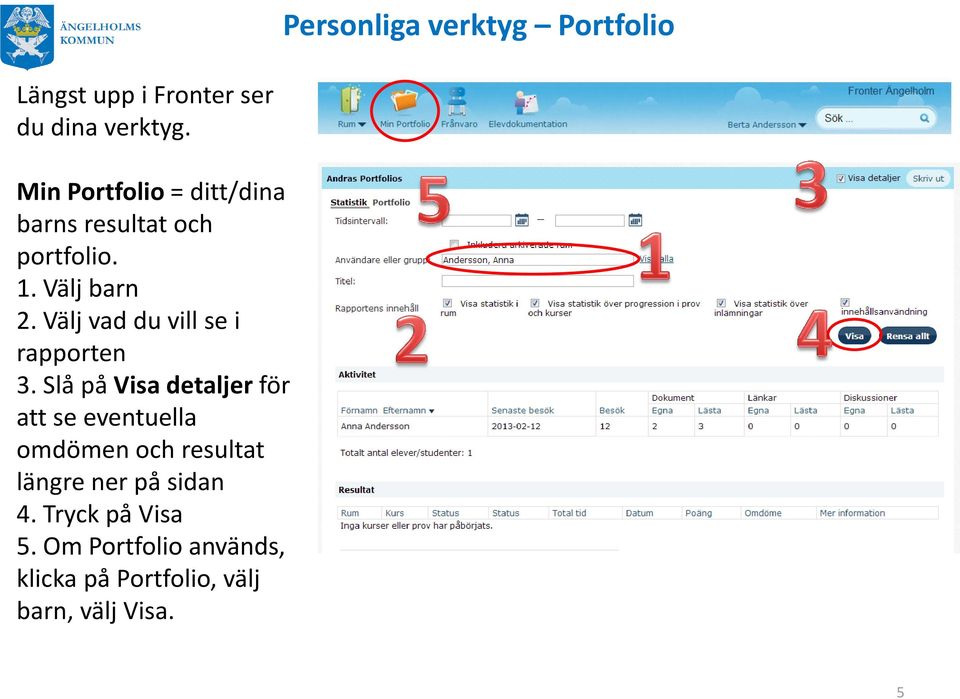 Välj vad du vill se i rapporten 3.