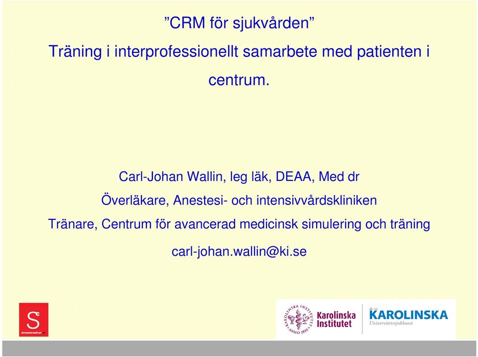 Carl-Johan Wallin, leg läk, DEAA, Med dr Överläkare, Anestesi-