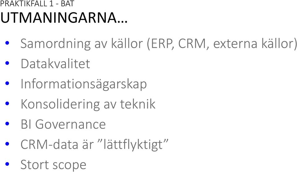 Informationsägarskap Konsolidering av teknik BI